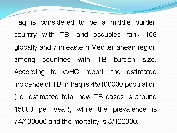 Iraq is considered to be a middle burden country with TB, and occupies rank