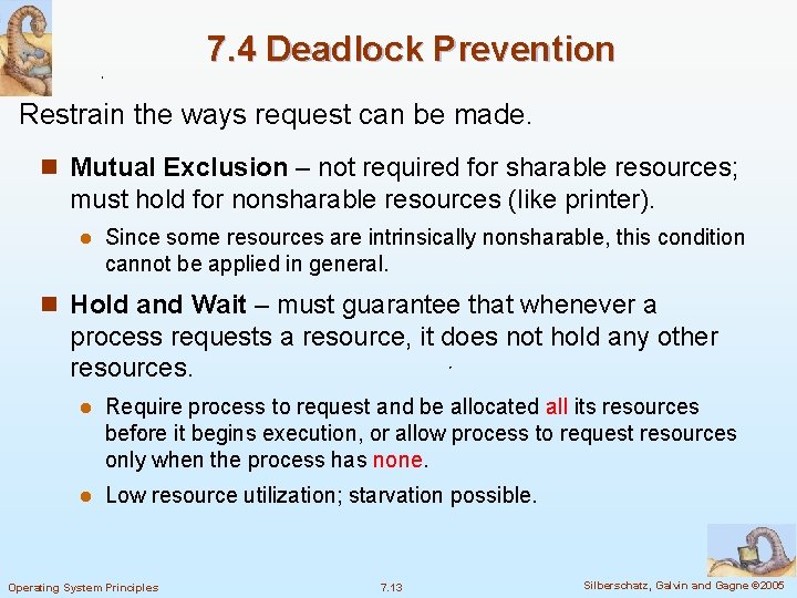 7. 4 Deadlock Prevention Restrain the ways request can be made. n Mutual Exclusion