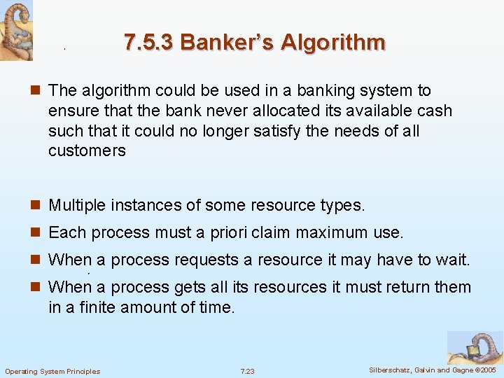 7. 5. 3 Banker’s Algorithm n The algorithm could be used in a banking