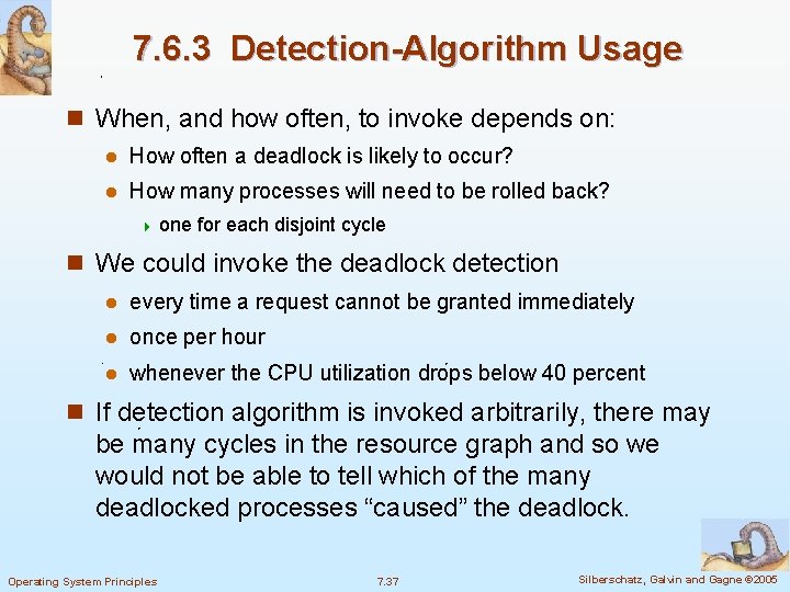 7. 6. 3 Detection-Algorithm Usage n When, and how often, to invoke depends on: