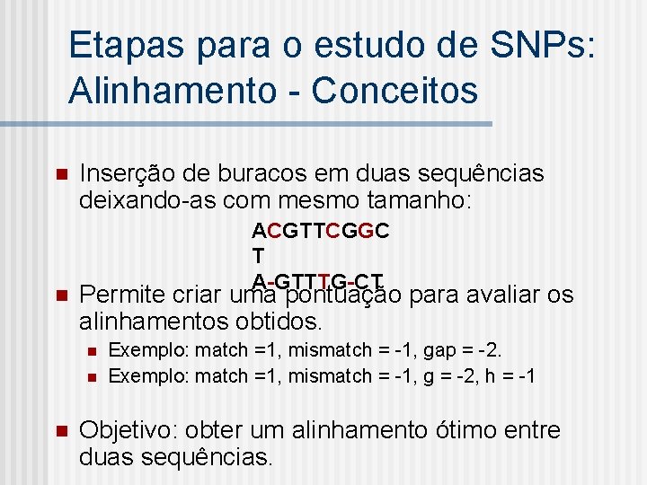 Etapas para o estudo de SNPs: Alinhamento - Conceitos n n Inserção de buracos