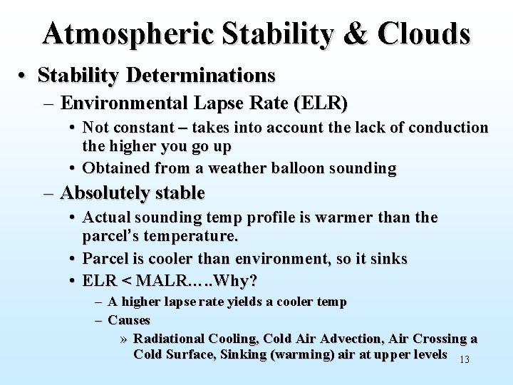 Atmospheric Stability & Clouds • Stability Determinations – Environmental Lapse Rate (ELR) • Not