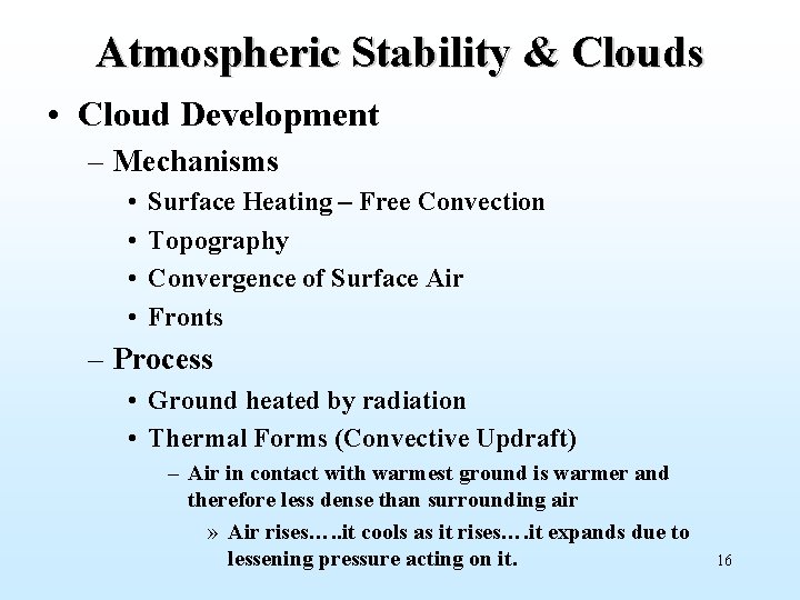 Atmospheric Stability & Clouds • Cloud Development – Mechanisms • • Surface Heating –