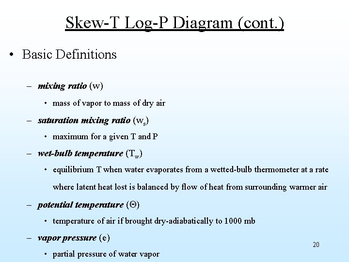 Skew-T Log-P Diagram (cont. ) • Basic Definitions – mixing ratio (w) • mass