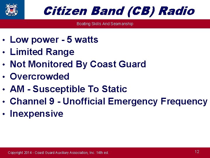 Citizen Band (CB) Radio Boating Skills And Seamanship • Low power - 5 watts