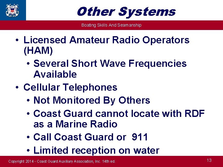 Other Systems Boating Skills And Seamanship • Licensed Amateur Radio Operators (HAM) • Several