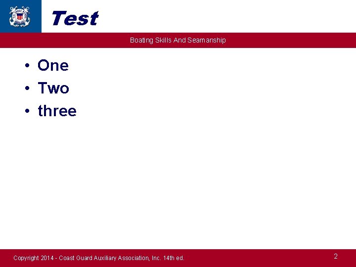 Test Boating Skills And Seamanship • One • Two • three Copyright 2014 -
