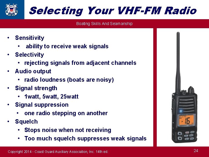 Selecting Your VHF-FM Radio Boating Skills And Seamanship • Sensitivity • ability to receive