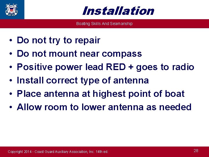 Installation Boating Skills And Seamanship • • • Do not try to repair Do