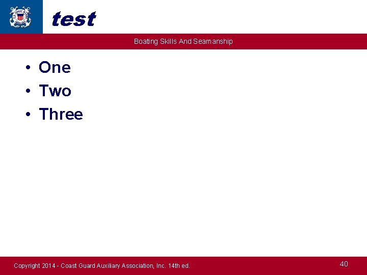 test Boating Skills And Seamanship • One • Two • Three Copyright 2014 -