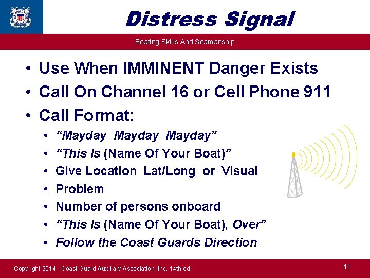 Distress Signal Boating Skills And Seamanship • Use When IMMINENT Danger Exists • Call