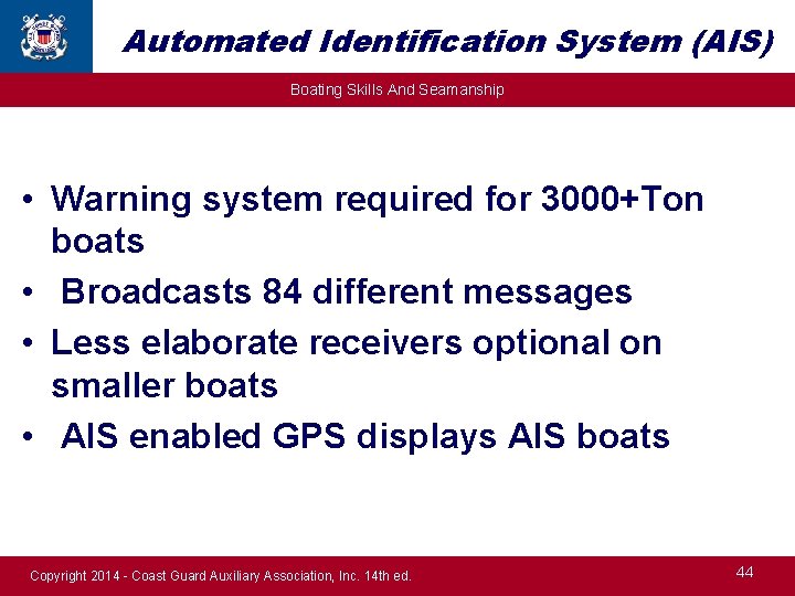 Automated Identification System (AIS) Boating Skills And Seamanship • Warning system required for 3000+Ton