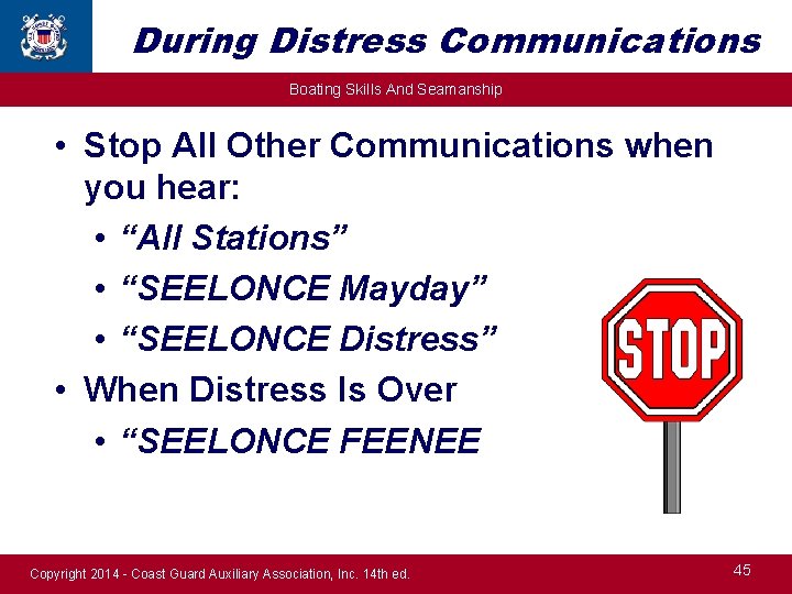 During Distress Communications Boating Skills And Seamanship • Stop All Other Communications when you