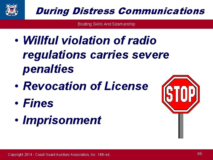 During Distress Communications Boating Skills And Seamanship • Willful violation of radio regulations carries