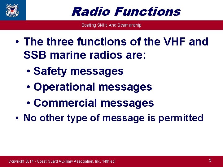 Radio Functions Boating Skills And Seamanship • The three functions of the VHF and
