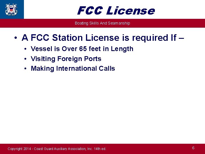 FCC License Boating Skills And Seamanship • A FCC Station License is required If