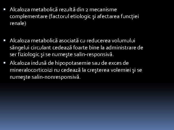  Alcaloza metabolică rezultă din 2 mecanisme complementare (factorul etiologic şi afectarea funcţiei renale)