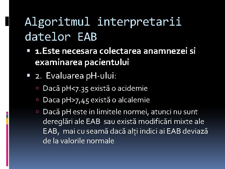 Algoritmul interpretarii datelor EAB 1. Este necesara colectarea anamnezei si examinarea pacientului 2. Evaluarea