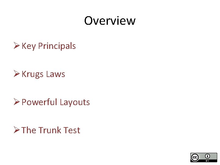 Overview Ø Key Principals Ø Krugs Laws Ø Powerful Layouts Ø The Trunk Test