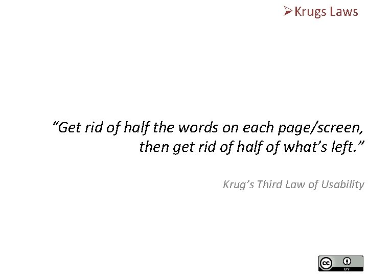 ØKrugs Laws “Get rid of half the words on each page/screen, then get rid