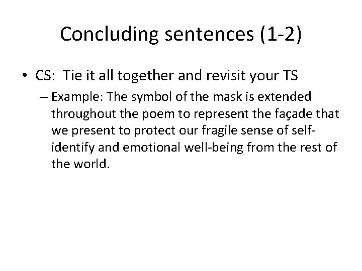 Concluding sentences (1 -2) • CS: Tie it all together and revisit your TS