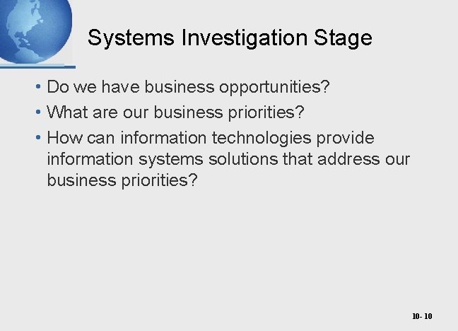 Systems Investigation Stage • Do we have business opportunities? • What are our business