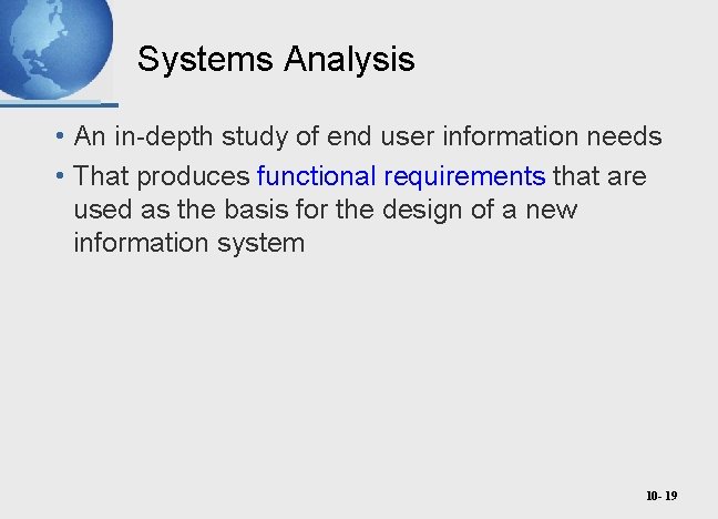 Systems Analysis • An in-depth study of end user information needs • That produces