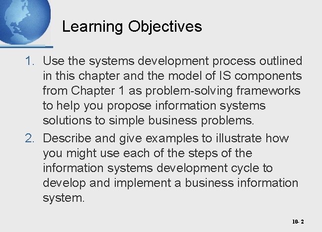 Learning Objectives 1. Use the systems development process outlined in this chapter and the
