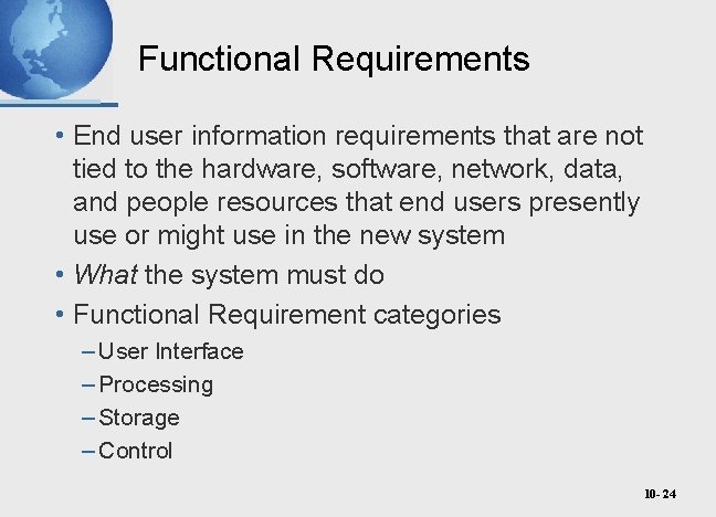 Functional Requirements • End user information requirements that are not tied to the hardware,