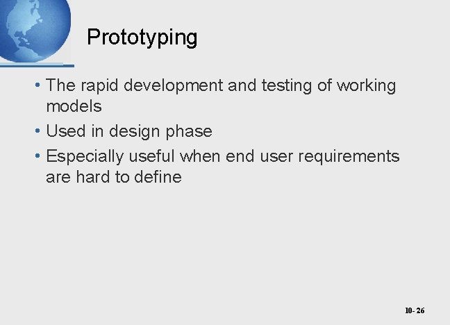 Prototyping • The rapid development and testing of working models • Used in design