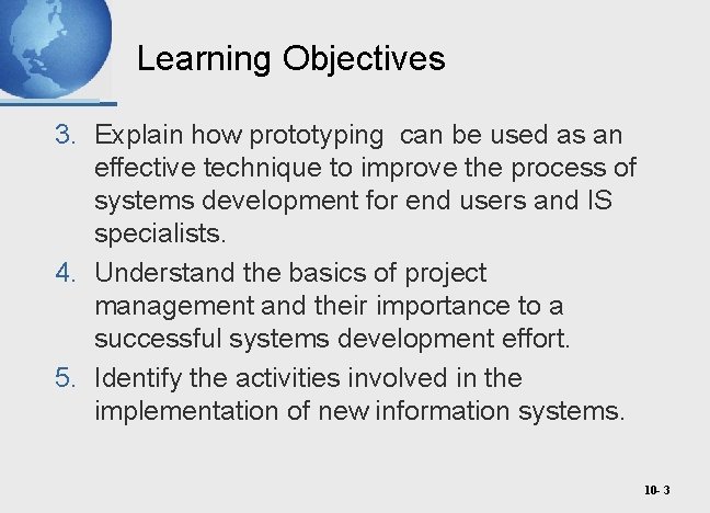 Learning Objectives 3. Explain how prototyping can be used as an effective technique to