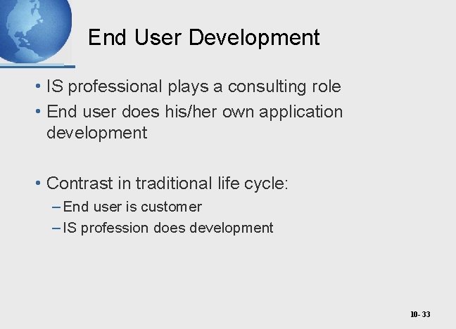 End User Development • IS professional plays a consulting role • End user does