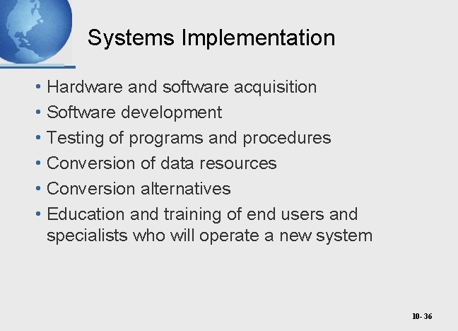 Systems Implementation • Hardware and software acquisition • Software development • Testing of programs