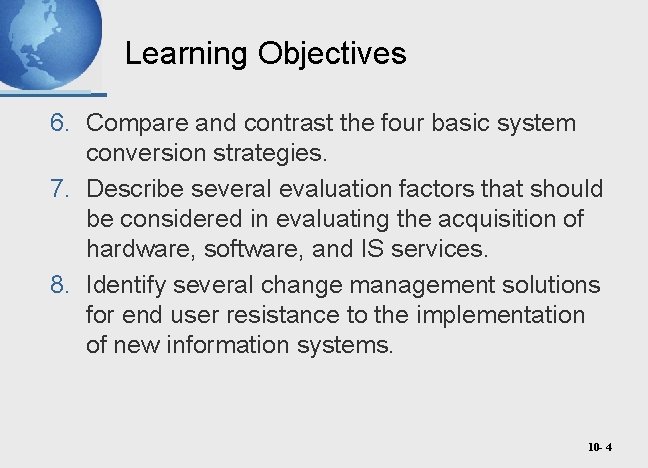Learning Objectives 6. Compare and contrast the four basic system conversion strategies. 7. Describe