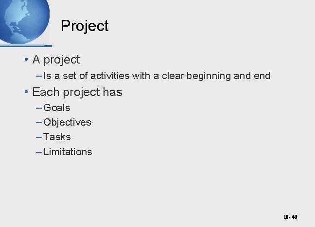 Project • A project – Is a set of activities with a clear beginning