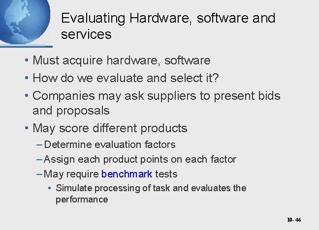 Evaluating Hardware, software and services • Must acquire hardware, software • How do we