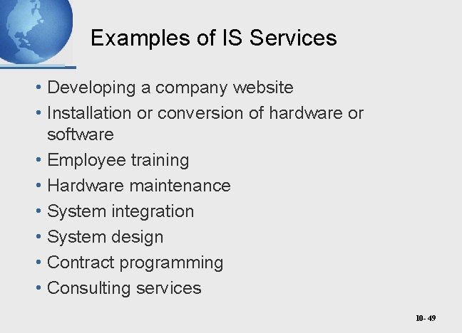 Examples of IS Services • Developing a company website • Installation or conversion of