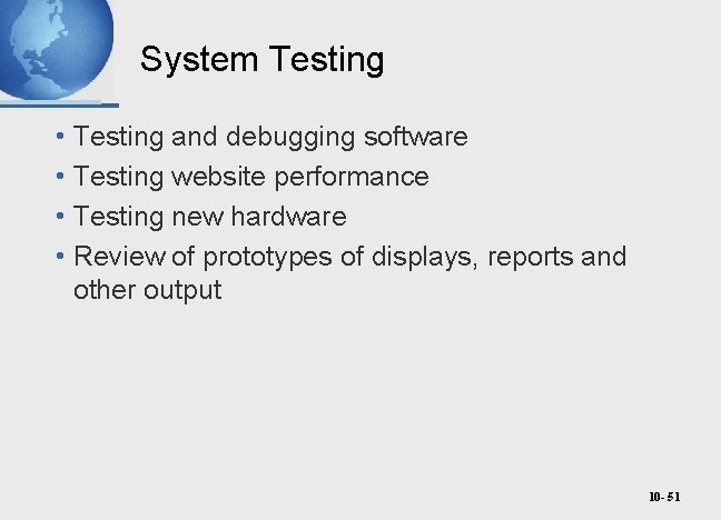 System Testing • Testing and debugging software • Testing website performance • Testing new