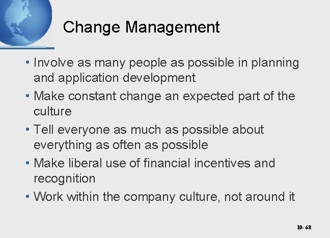 Change Management • Involve as many people as possible in planning and application development