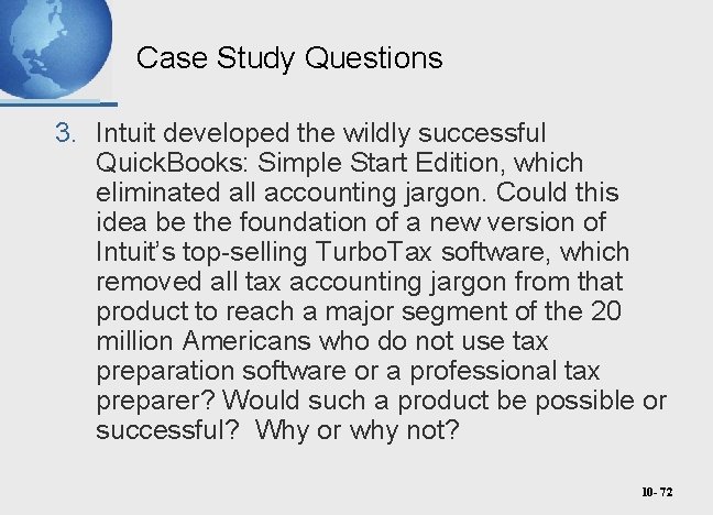 Case Study Questions 3. Intuit developed the wildly successful Quick. Books: Simple Start Edition,