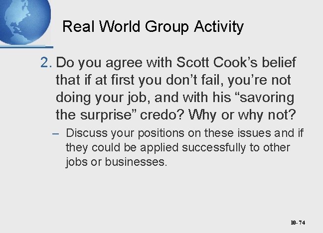 Real World Group Activity 2. Do you agree with Scott Cook’s belief that if