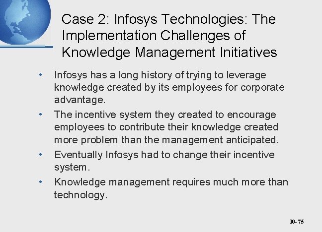 Case 2: Infosys Technologies: The Implementation Challenges of Knowledge Management Initiatives • • Infosys