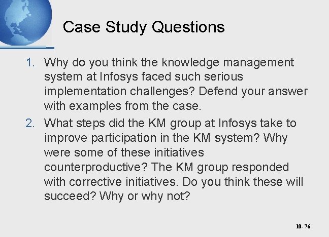 Case Study Questions 1. Why do you think the knowledge management system at Infosys