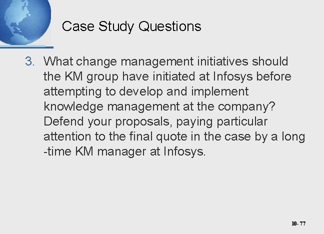 Case Study Questions 3. What change management initiatives should the KM group have initiated