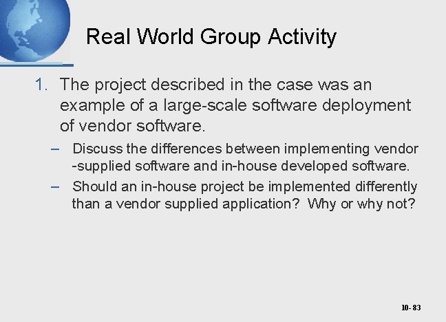 Real World Group Activity 1. The project described in the case was an example