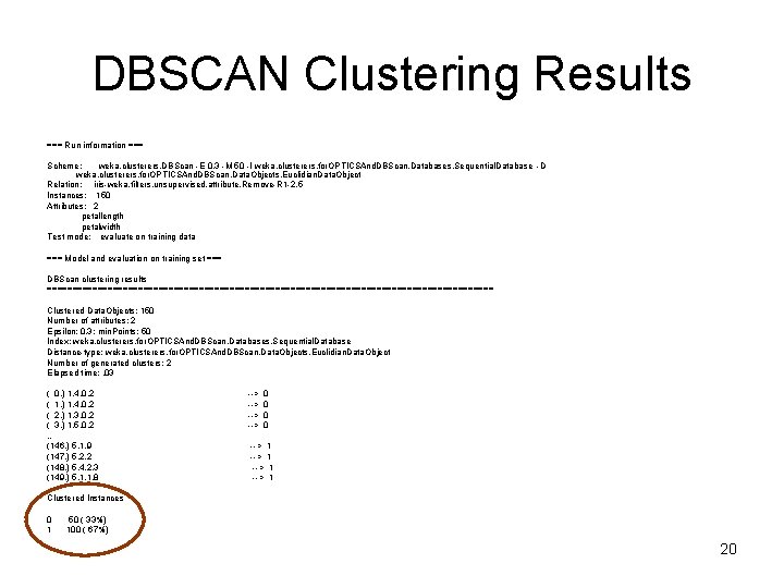 DBSCAN Clustering Results === Run information === Scheme: weka. clusterers. DBScan -E 0. 3
