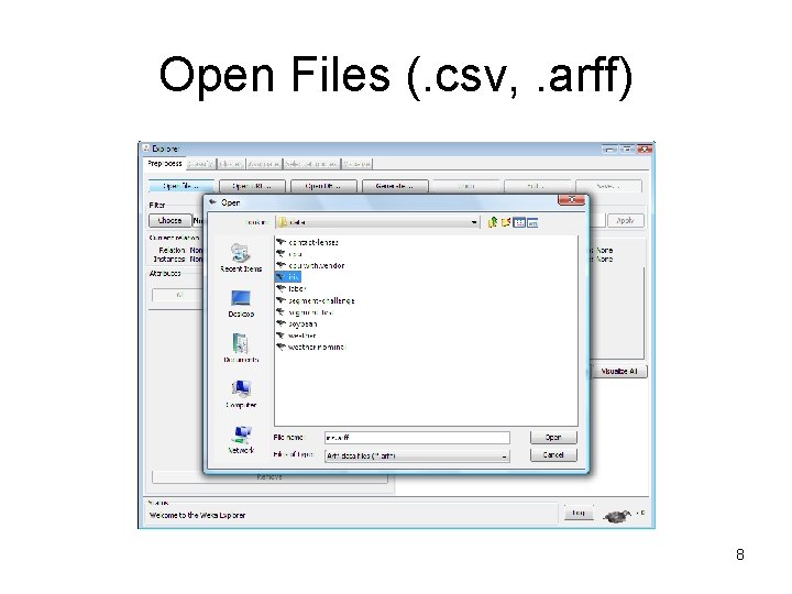 Open Files (. csv, . arff) 8 