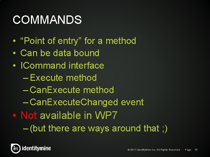 COMMANDS • “Point of entry” for a method • Can be data bound • COMMANDS • “Point of entry” for a method • Can be data bound •