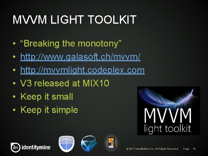 MVVM LIGHT TOOLKIT • • • “Breaking the monotony” http: //www. galasoft. ch/mvvm/ http: MVVM LIGHT TOOLKIT • • • “Breaking the monotony” http: //www. galasoft. ch/mvvm/ http: