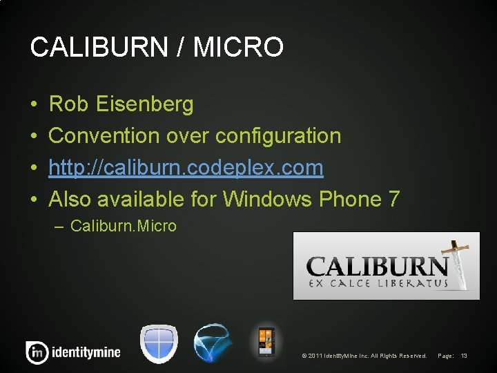 CALIBURN / MICRO • • Rob Eisenberg Convention over configuration http: //caliburn. codeplex. com CALIBURN / MICRO • • Rob Eisenberg Convention over configuration http: //caliburn. codeplex. com
